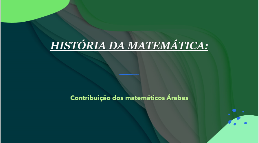 História da Matemática: A contribuição dos matemáticos árabes. 