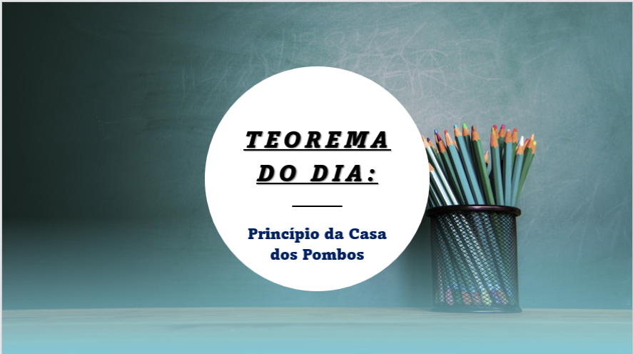 Teorema: Princípio da Casa dos Pombos