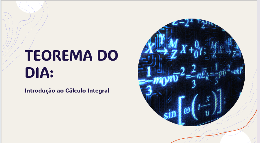 Teorema do dia: Introdução ao Cálculo Integral