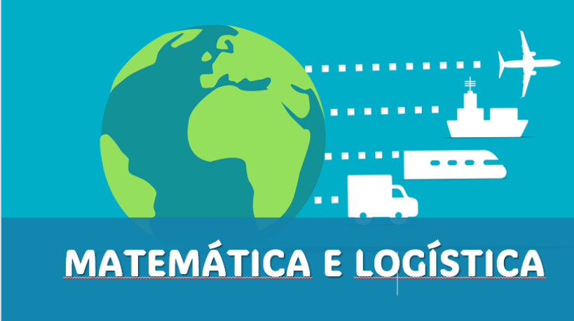 Matemática e Logística: elemento crucial em todo o mundo