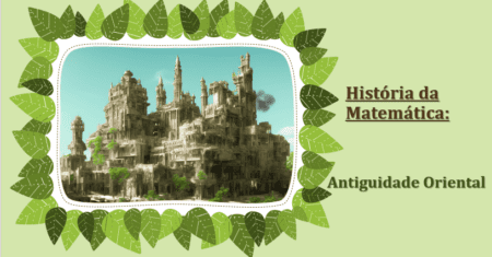 História da Matemática: Antiguidade Oriental