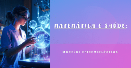 Matemática e saúde: Modelos epidemiológicos
