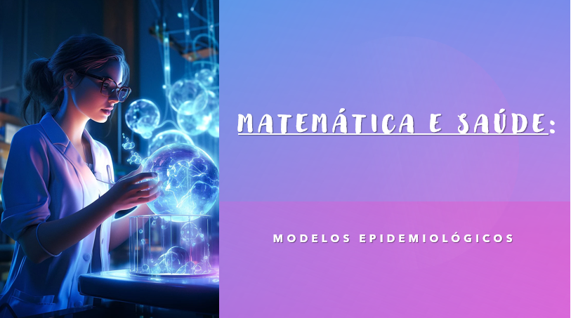 Matemática e saúde: Modelos epidemiológicos