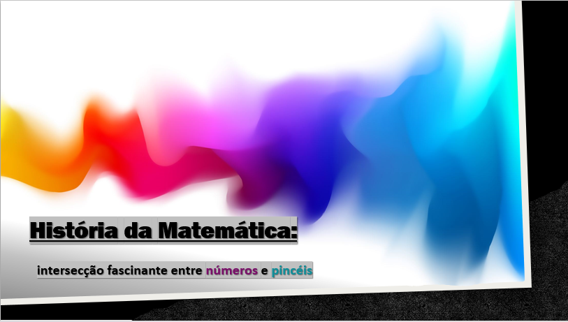 História da Matemática: intersecção fascinante entre números e pincéis