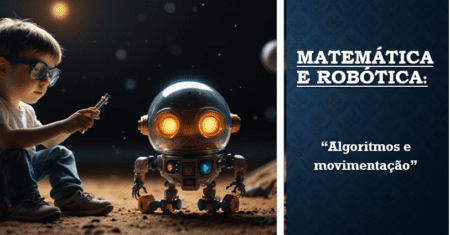 Matemática e robótica: Algoritmos e movimentação