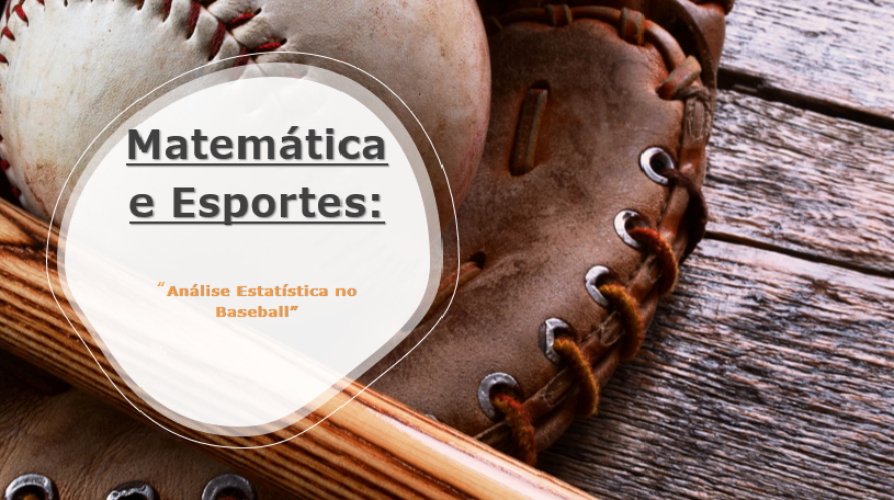 Matemática e Esportes: Análise Estatística no Baseball